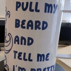 Handmade Pull My Beard and Tell Me I'm PrettyInsulated 16 oz travel mug with lid